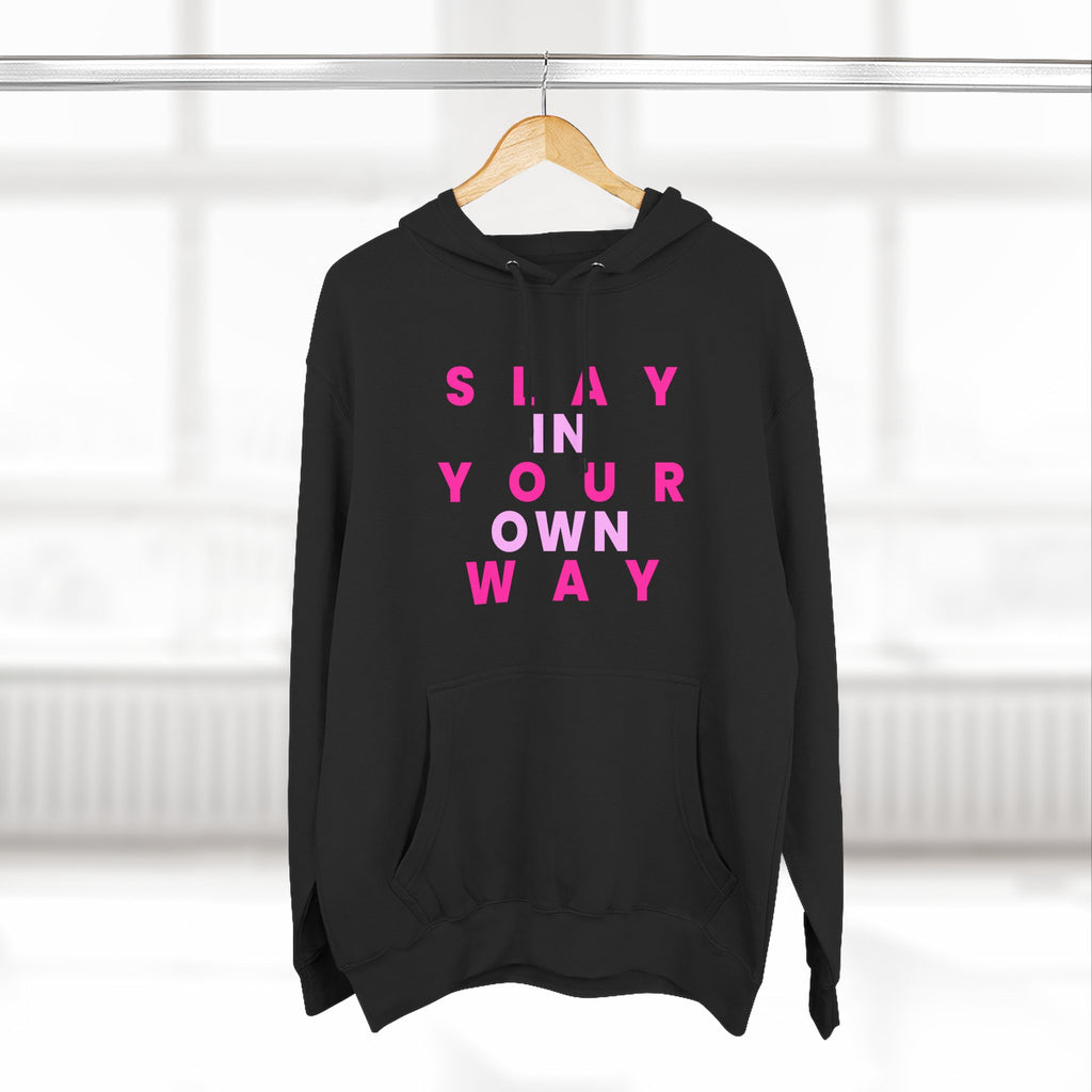 Slay Baddies Fleece Hoodie Slay in Your Own Way — Empowering Boldness & Kindness